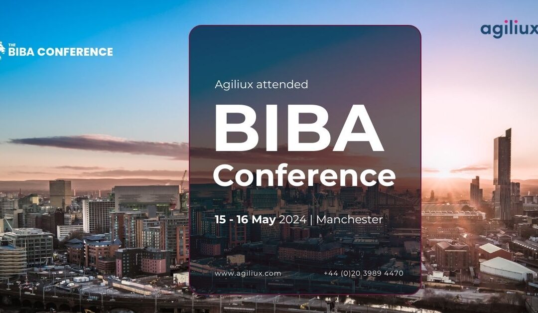 Agiliux attended BIBA Conference in Manchester