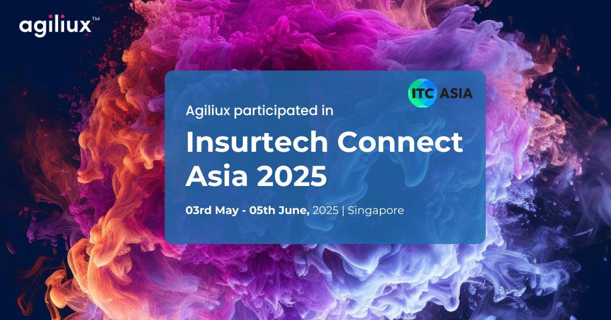Agiliux Showcases Next-Gen Cloud Insurance Solutions at InsureTech Connect Asia 2025